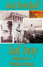 Sail Away: Journeys of a Merchant Seaman - David Kudler, Jack Beritzhoff