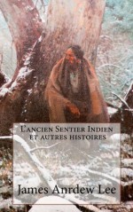 L'ancien Sentier Indien et autres histoires - James Lee