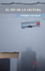 El Fin de La Lectura (Spanish Edition) - Andres Neuman