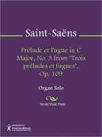 Prelude et Fugue in C Major, No. 3 from "Trois preludes et fugues", Op. 109 - Camille Saint-Saëns