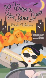 50 Ways to Hex Your Lover - Linda Wisdom