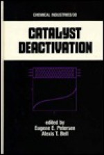 Catalyst Deactivation - Eugene E. Petersen, Alexis T. Bell