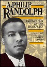 A. Philip Randolph: Integration in the Workplace - Sarah E. Wright, Andrew Young