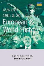 As/A Level 19th And 20th Century European And World History Essential Word Dictionary - Derrick Murphy