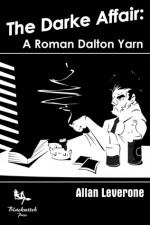 The Darke Affair : A Roman Dalton Yarn - Allan Leverone, Paul D. Brazill