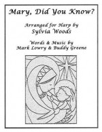 Mary, Did You Know?: Arranged for Harp - Sylvia Woods