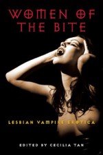 Women of the Bite: Lesbian Vampire Erotica - Cecilia Tan, Jennifer Williams