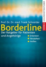 Borderline: Der Ratgeber für Patienten und Angehörige (German Edition) - Frank Schneider