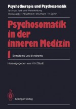 Psychosomatik in Der Inneren Medizin: 1. Symptome Und Syndrome - Hans H. Studt, F. Lamprecht, Ulrich Rüger, P. Bernhard, D. Bolk-Weischedel, S. O. Hoffmann, M. Kütemeyer, H. Mast, K. F. Masuhr, G. Overbeck, J. Pohlmann, W. Pommer, U. Schultz, W. Zander