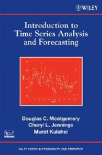 Introduction to Time Series Analysis and Forecasting (Wiley Series in Probability and Statistics) - Douglas C. Montgomery