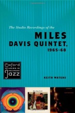 The Studio Recordings of the Miles Davis Quintet 1965-68 - Keith Waters