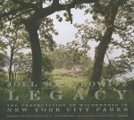 Legacy: The Preservation of Wilderness in New York City Parks - Joel Meyerowitz, Michael Bloomberg