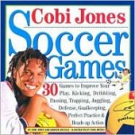 Cobi Jones Soccdr Games with Ball [With Size 4 Practice Soccer Ball] - Cobi Jones, Andrew Gutelle