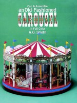 TOY: Cut & Assemble an Old-Fashioned Carousel in Full Color (Models & Toys) - NOT A BOOK