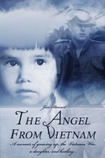 The Angel from Vietnam: A memoir of growing up, the Vietnam War, a daughter, and healing... - Jim Stewart