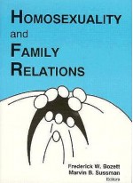 Homosexuality and Family Relationships (Marriage & Family Review Series) (Marriage & Family Review Series) - Patricia Forni Dean, Marvin B. Sussman, Frederick Bozett