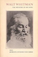 Walt Whitman: The Measure of His Song - Jim Perlman, Ed Folsom, Dan Campion