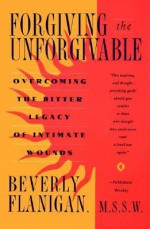 Forgiving the Unforgivable - Beverly Flanigan