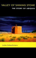 Valley of Shining Stone: The Story of Abiquiu - Lesley Poling-Kempes