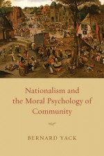 Nationalism and the Moral Psychology of Community - Bernard Yack