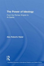 Ideology in World Politics (Routledge Advances in International Relations and Global Politics) - Alex Roberto Hybel