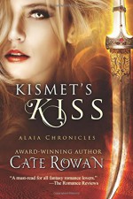 Kismet's Kiss: A Fantasy Romance (Alaia Chronicles) - Cate Rowan