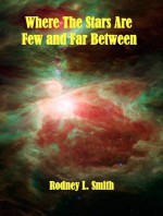 Where the Stars are Few and Far Between - Rodney L. Smith