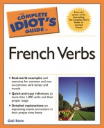 Complete Idiot's Guide to French Verbs - Gail Stein