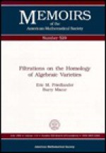 Filtrations on the Homology of Algebraic Varieties (Memoirs of the American Mathematical Society) - Eric M. Frielander, Barry Mazur