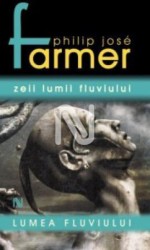 Zeii Lumii Fluviului (Riverworld #5) - Philip José Farmer, Gabriel Stoian