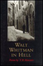 Walt Whitman in Hell: Poems (Southern Messenger Poets) - T.R. Hummer