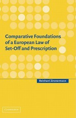 Comparative Foundations of a European Law of Set-Off and Prescription - Reinhard Zimmermann