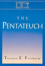 The Pentateuch: Interpreting Biblical Texts Series (Intepreting Biblical Texts) - Terence E. Fretheim, Gene Milton Tucker, Charles B. Cousar