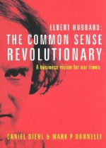 The Common Sense Revolutionary: A Business Vision for Our Times - Daniel Diehl, Mark P. Donnelly