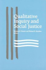 Qualitative Inquiry and Social Justice: Toward a Politics of Hope - Norman K. Denzin, Michael D. Giardina