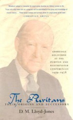 Puritans: Their Origins and Successors - D. Martyn Lloyd-Jones