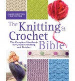 The Knitting and Crochet Bible - Claire Compton, Sue Whiting