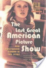 The Last Great American Picture Show: New Hollywood Cinema in the 1970s - Thomas Elsaesser, Noel King, Alexander Horwath