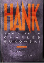 Hank: The Life of Charles Bukowski - Neeli Cherkovski