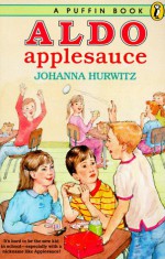 Aldo Applesauce - Johanna Hurwitz, John Wallner