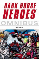 Dark Horse Heroes Omnibus, Volume 1 - Mike Richardson, Randy Stradley, Chris Warner