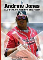 Andruw Jones: All-Star on and Off the Field - Tom Robinson