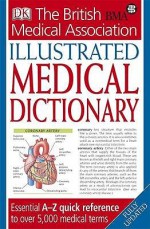 The British Medical Association Illustrated Medical Dictionary - Ann Peters