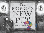 The Prince's New Pet - Brian Anderson