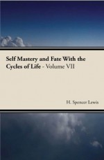 Self Mastery and Fate With the Cycles of Life - H. Spencer Lewis