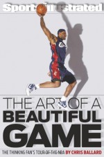 The Art of a Beautiful Game: The Thinking Fan's Tour of the NBA - Chris Ballard