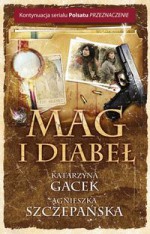 Mag i diabeł - Agnieszka Szczepańska, Katarzyna Gacek