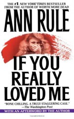 If You Really Loved Me - Ann Rule