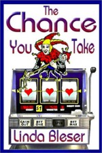 The Chance You Take - Linda Bleser