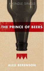 The Prince of Beers - Alex Berenson